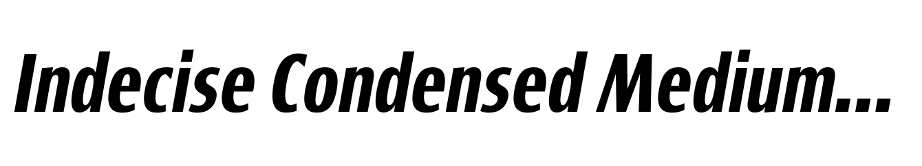 Indecise Condensed Medium Italic